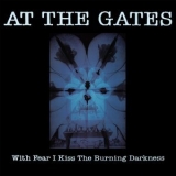 At The Gates - With Fear I Kiss The Burning Darkness '2001