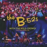 The B-52's - With The Wild Crowd! (Live In Athens, GA) '2011