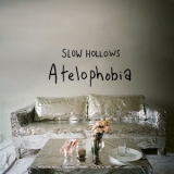 Slow Hollows - Atelophobia '2015 - Album