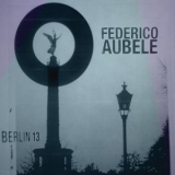 Federico Aubele - Berlin 13 '2011