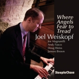 Joel Weiskopf - Where Angels Fear To Tread '2016