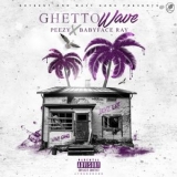 Peezy - Ghetto Wave '2017