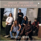 Johnnie Johnson & The Kentucky Headhunters - That'll Work '1993