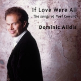 Dominic Alldis - If Love Were All? The Songs Of Noel Coward '2000