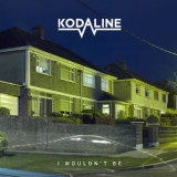 Kodaline - I Wouldn't Be '2017 - EP