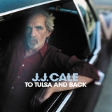 JJ Cale - To Tulsa & Back '2004 - Album