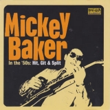 Mickey Baker - Hit, Git, And Split: Mickey Baker In The '50s '2007