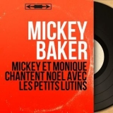 Mickey Baker - Mickey Et Monique Chantent Noel Avec Les Petits Lutins (Mono Version) '2017