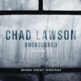 Chad Lawson - Unobscured (Season 1 Original Podcast Soundtrack) '2019