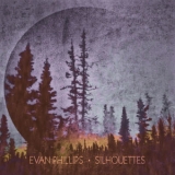 Evan Phillips - Silhouettes [Hi-Res] '2015 - Album