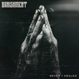 Banishment - Never + Healed '2019