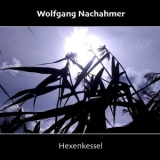Wolfgang Nachahmer - Hexenkessel  '2017