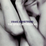 Craig Armstrong - The Space Between Us  '1997 - Album