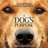 Rachel Portman - A Dog's Purpose (Original Motion Picture Soundtrack) '2017