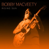 Bobby Macveety - Rising Sun '2020
