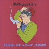 Mouth - Hole Of Your Head '1995