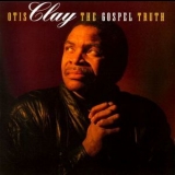 Otis Clay - The Gospel Truth '1993 - Album