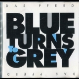 Das Pferd - Blue Turnsto Grey '1991 - Album