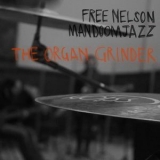 Free Nelson Mandoomjazz - The Organ Grinder '2016