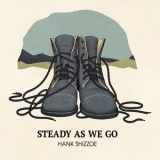 Hank Shizzoe - Steady As We Go '2019