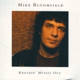 Mike Bloomfield - Knockin' Myself Out '2002