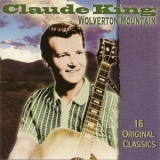 Claude King - Wolverton Mountain - 16 Original Classics '1999