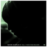 Mavis Staples - If All I Was Was Black '2017 - Album