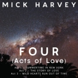 Mick Harvey - Four (Acts Of Love) '2013