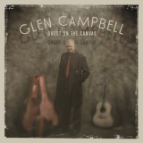Glen Campbell - Ghost On The Canvas '2011
