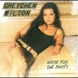 Gretchen Wilson - Here For The Party '2004