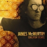 James Mcmurtry - Childish Things '2005