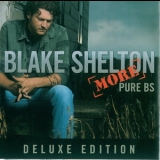 Blake Shelton - Pure BS (Deluxe Edition) '2007