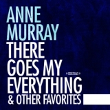 Anne Murray - There Goes My Everything & Other Favorites (Digitally Remastered) '2009