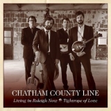 Chatham County Line - Living In Raleigh Now '2014
