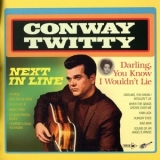Conway Twitty - Next In Line / Darling, You Know I Wouldn't Lie '2009