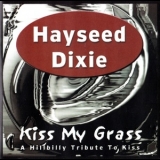 Hayseed Dixie - Kiss My Grass - A Hillbilly Tribute To Kiss '2003