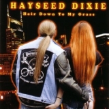 Hayseed Dixie - Hair Down To My Grass '2015