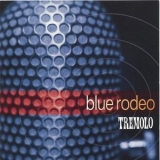 Blue Rodeo - Tremolo '1997