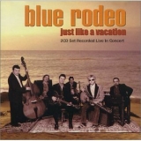 Blue Rodeo - Just Like A Vacation (2CD) '1999