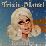 Trixie Mattel - Barbara [Hi-Res] '2020 - Album