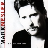 Mark Nesler - I'm Just That Way '1998 - Album