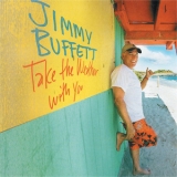 Jimmy Buffet - Take The Weather With You '2006 - Album