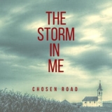 Chosen Road - The Storm In Me '2018