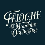 Feloche, Dolche - Feloche & The Mandolin' Orchestra [Hi-Res] '2020