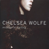 Chelsea Wolfe - Mistake In Parting '2006 - Album