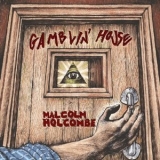 Malcolm Holcombe - Gamblin' House '2008