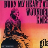 Gila - Bury My Heart At Wounded Knee '1973