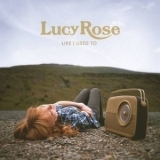 Lucy Rose - Like I Used To (Deluxe Edition) '2012