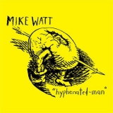 Mike Watt - Hyphenated-Man '2011