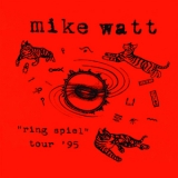 Mike Watt - Ring Spiel Tour '95 '2016